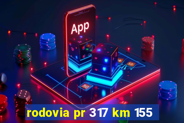 rodovia pr 317 km 155